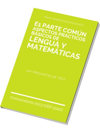 TEST -  E1 Parte Común: "Aspectos Prácticos Básicos de LENGUA Y MATEMÁTICAS"