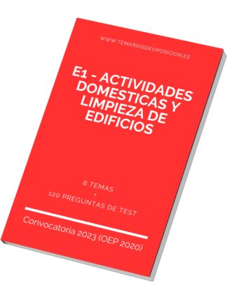Temario de Oposición E1 - ACTIVIDADES DOMESTICAS Y LIMPIEZA DE EDIFICIOS