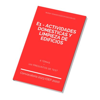 Temario de Oposición E1 - ACTIVIDADES DOMESTICAS Y LIMPIEZA DE EDIFICIOS