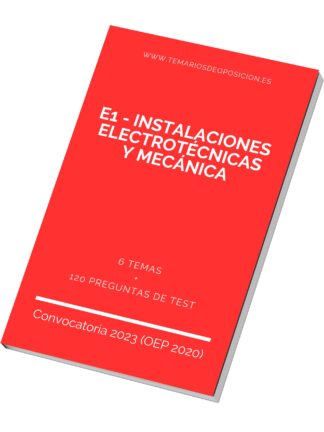Temario Especialidad E1 - INSTALACIONES ELECTROTÉCNICAS Y MECÁNICA