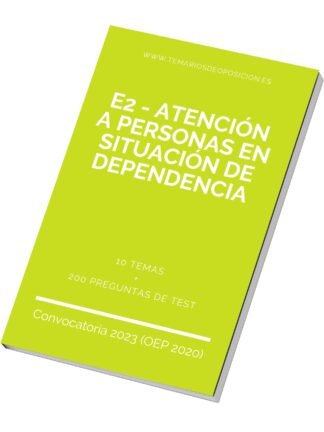 Temario Especialidad E2 - ATENCIÓN A PERSONAS EN SITUACIÓN DE DEPENDENCIA