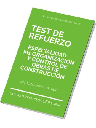 TEST DE REFUERZO Especialidad M1 ORGANIZACIÓN Y CONTROL DE OBRAS DE CONSTRUCCIÓN